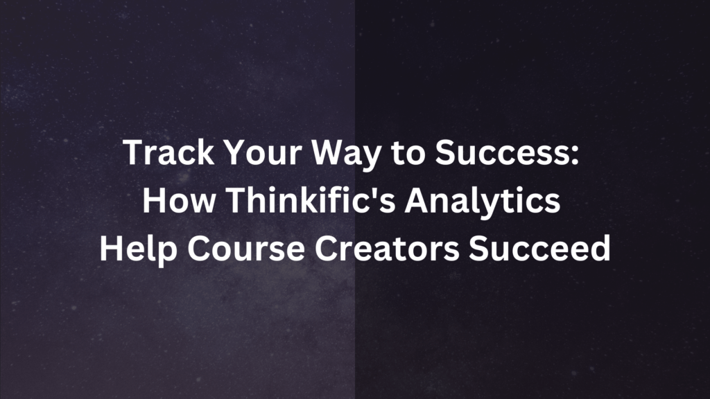 track-your-way-to-success-how-thinkifics-analytics-help-course-creators-succeed