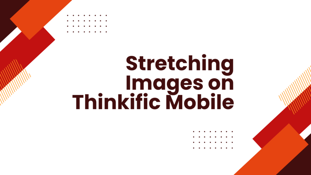 Stretching Images on Thinkific Mobile