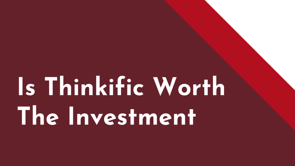 is-thinkific-worth-the-investment