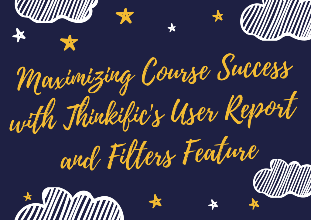 maximizing-course-success-with-thinkifics-user-report-and-filters-feature