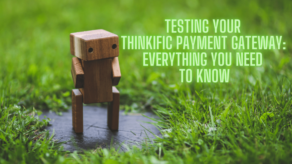 testing-your-thinkific-payment-gateway-everything-you-need-to-know