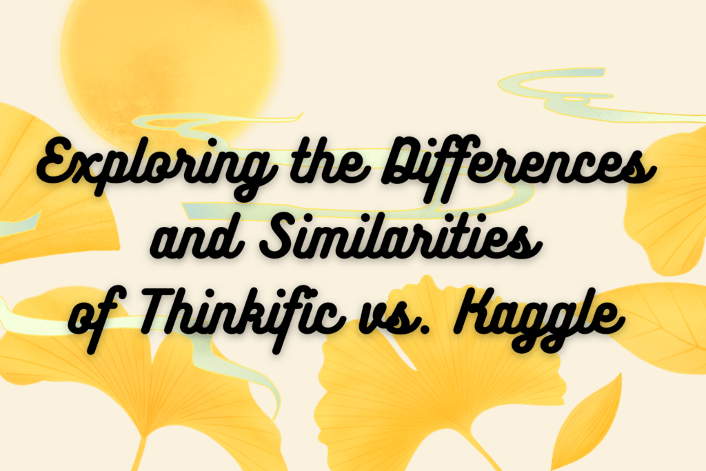 exploring-the-differences-and-similarities-of-thinkific-vs-kaggle