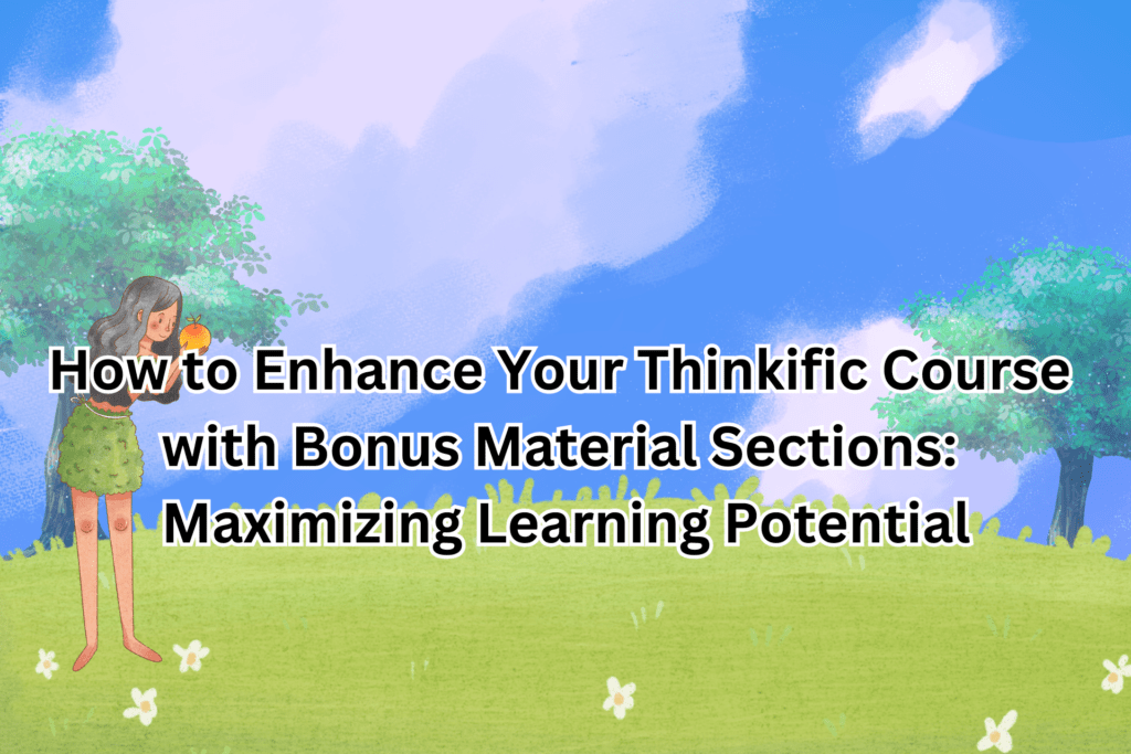 how-to-enhance-your-thinkific-course-with-bonus-material-sections-maximizing-learning-potential