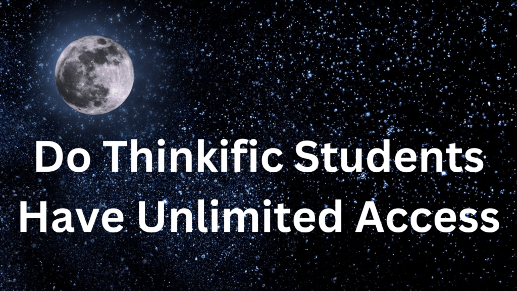 do-thinkific-students-have-unlimited-access
