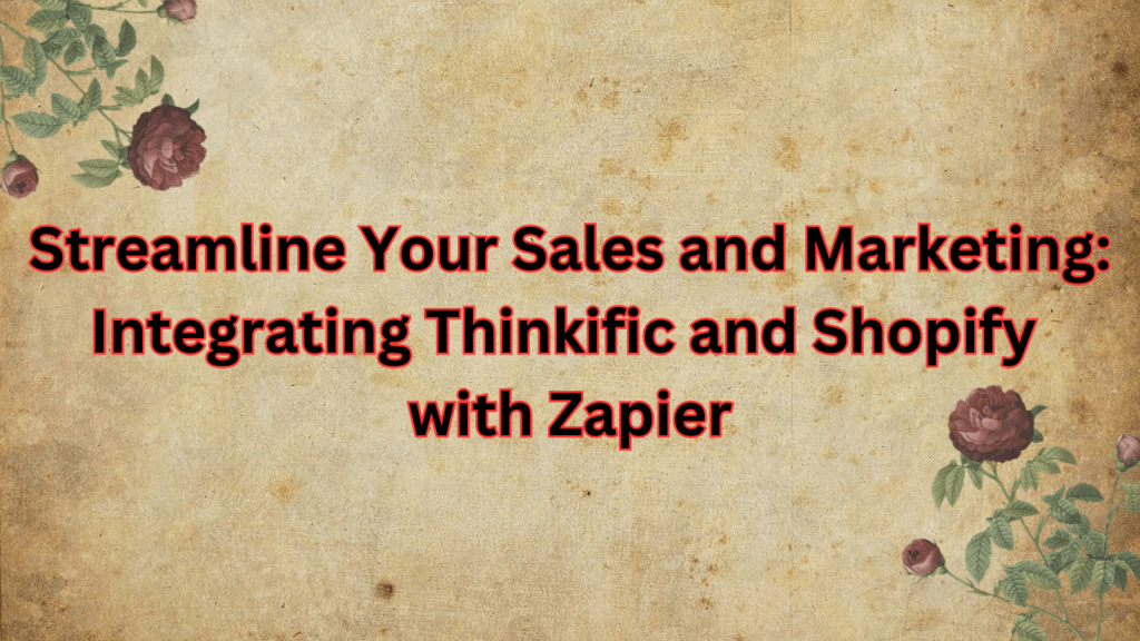 streamline-your-sales-and-marketing-integrating-thinkific-and-shopify-with-zapier