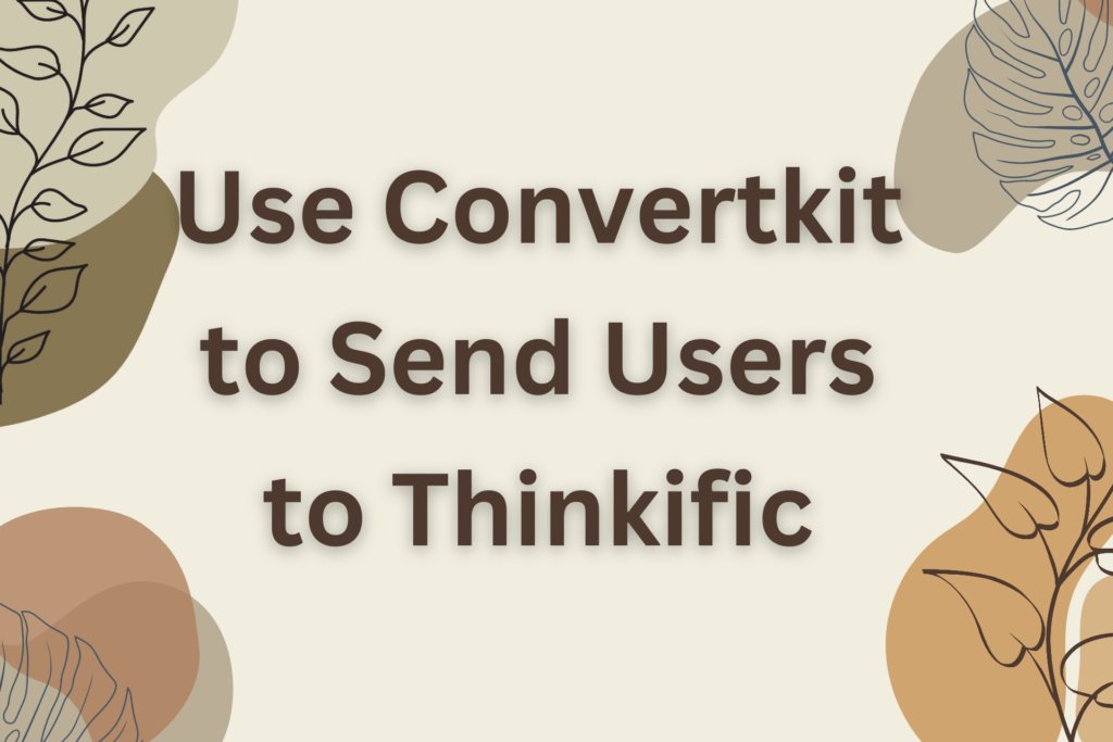 use-convertkit-to-send-users-to-thinkific