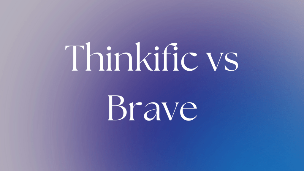 Thinkific vs Brave