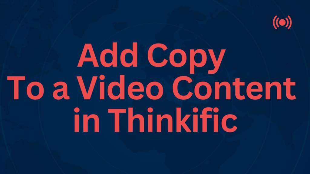 add-copy-to-a-video-content-in-thinkific