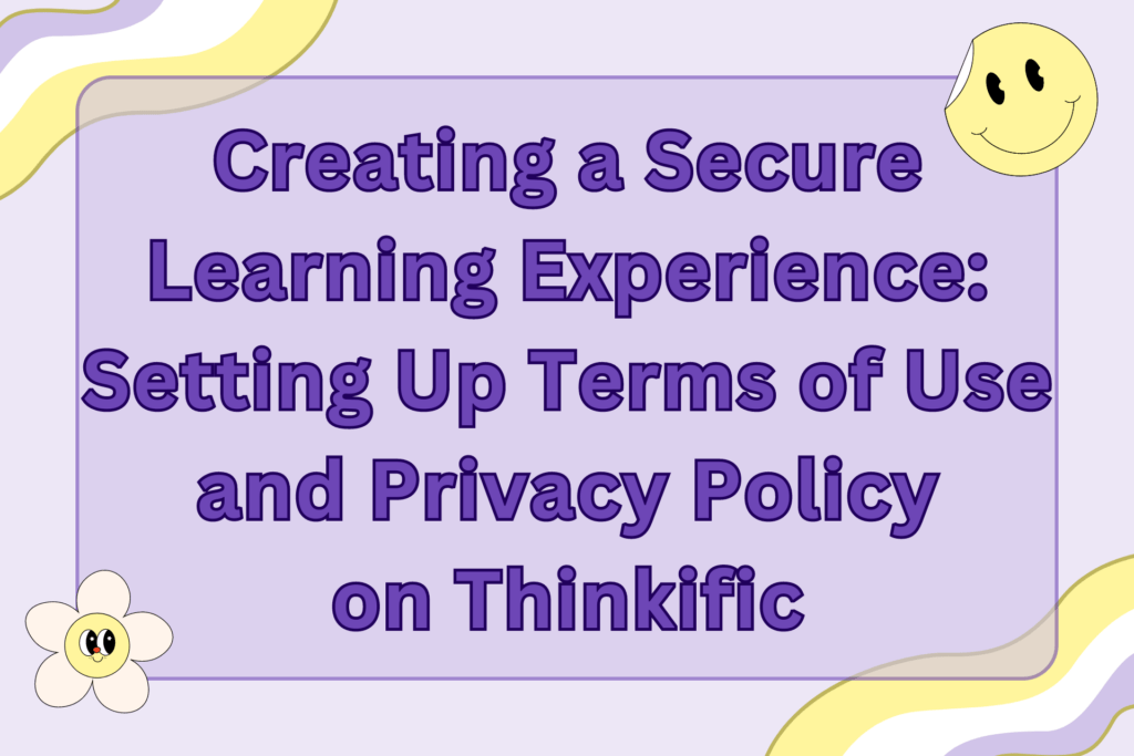 creating-a-secure-learning-experience-setting-up-terms-of-use-and-privacy-policy-on-thinkific