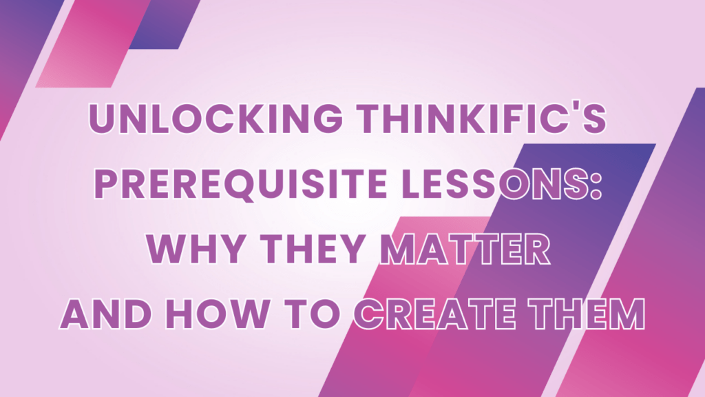 unlocking-thinkifics-prerequisite-lessons-why-they-matter-and-how-to-create-them