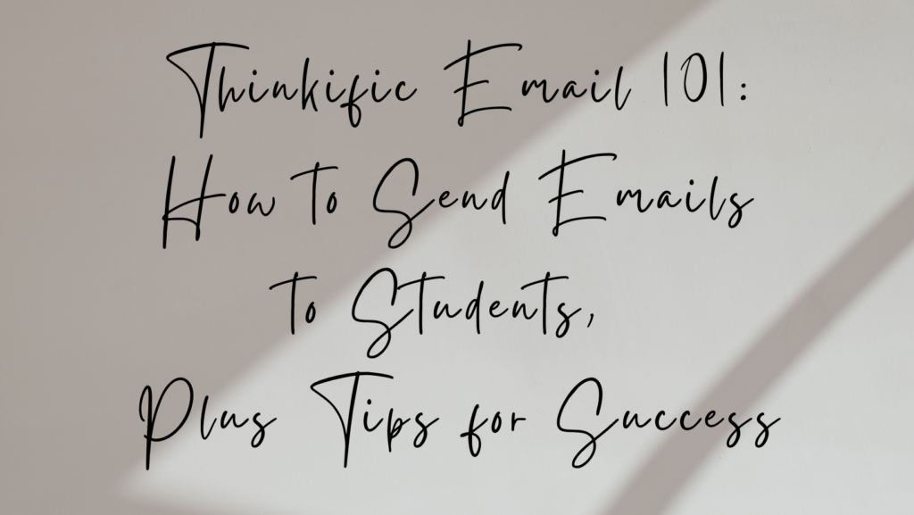 thinkific-email-101-how-to-send-emails-to-students-plus-tips-for-success