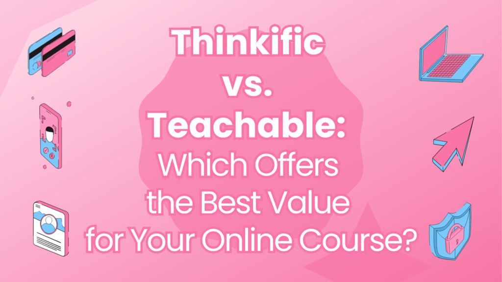 thinkific-vs-teachable-which-offers-the-best-value-for-your-online-course