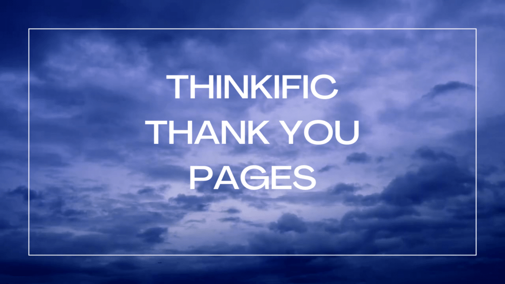 Thinkific Thank You Pages