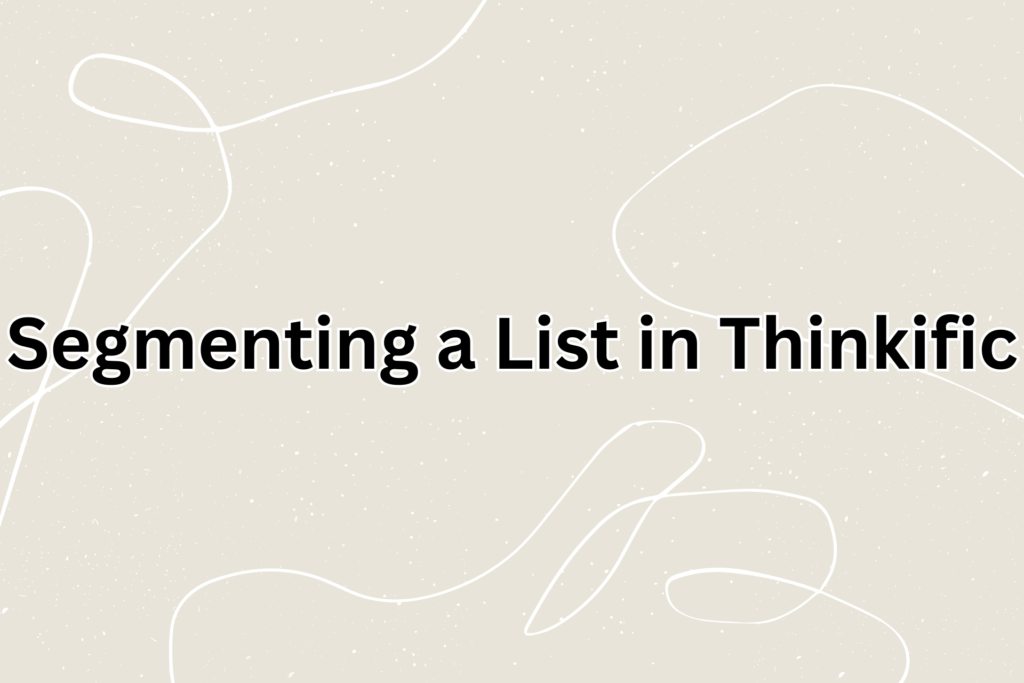 segmenting-a-list-in-thinkific